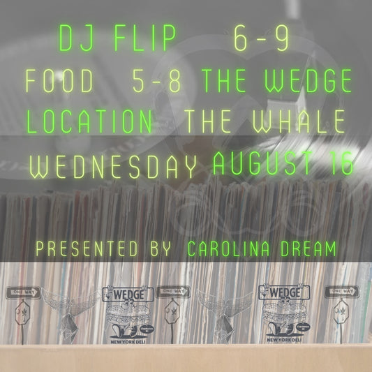 Carolina Dream Presents: DJ Flip and The Wedge at The Whale