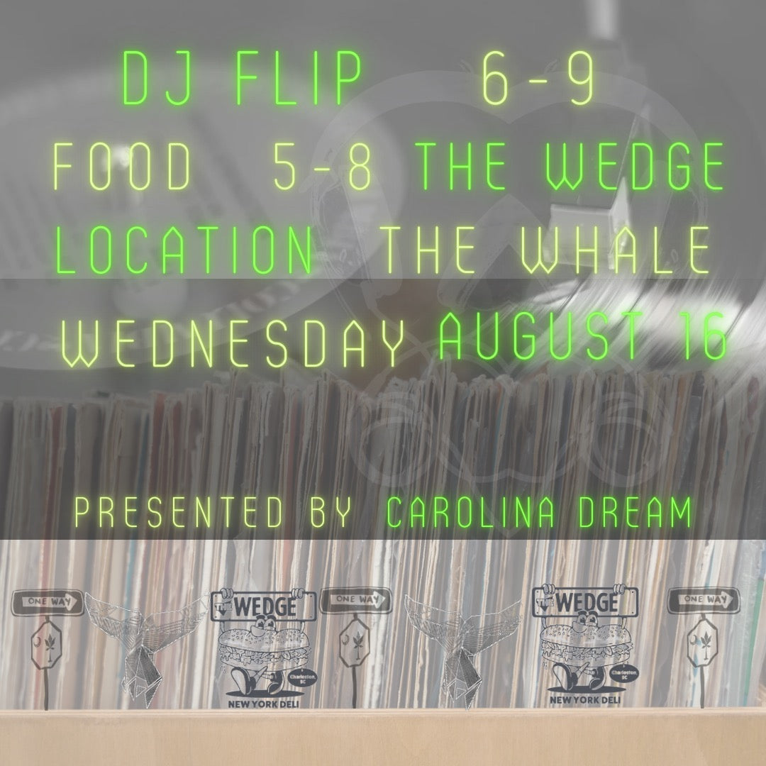 Carolina Dream Presents: DJ Flip and The Wedge at The Whale